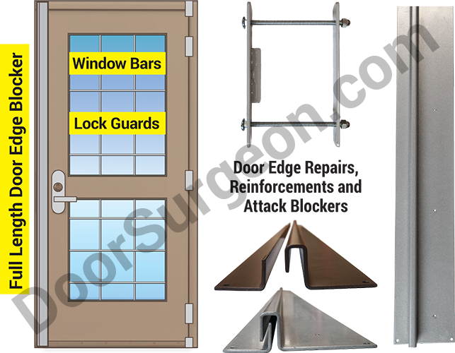 Door edge and frame repair and security, full length door edge blocker, window bars, lock guards.