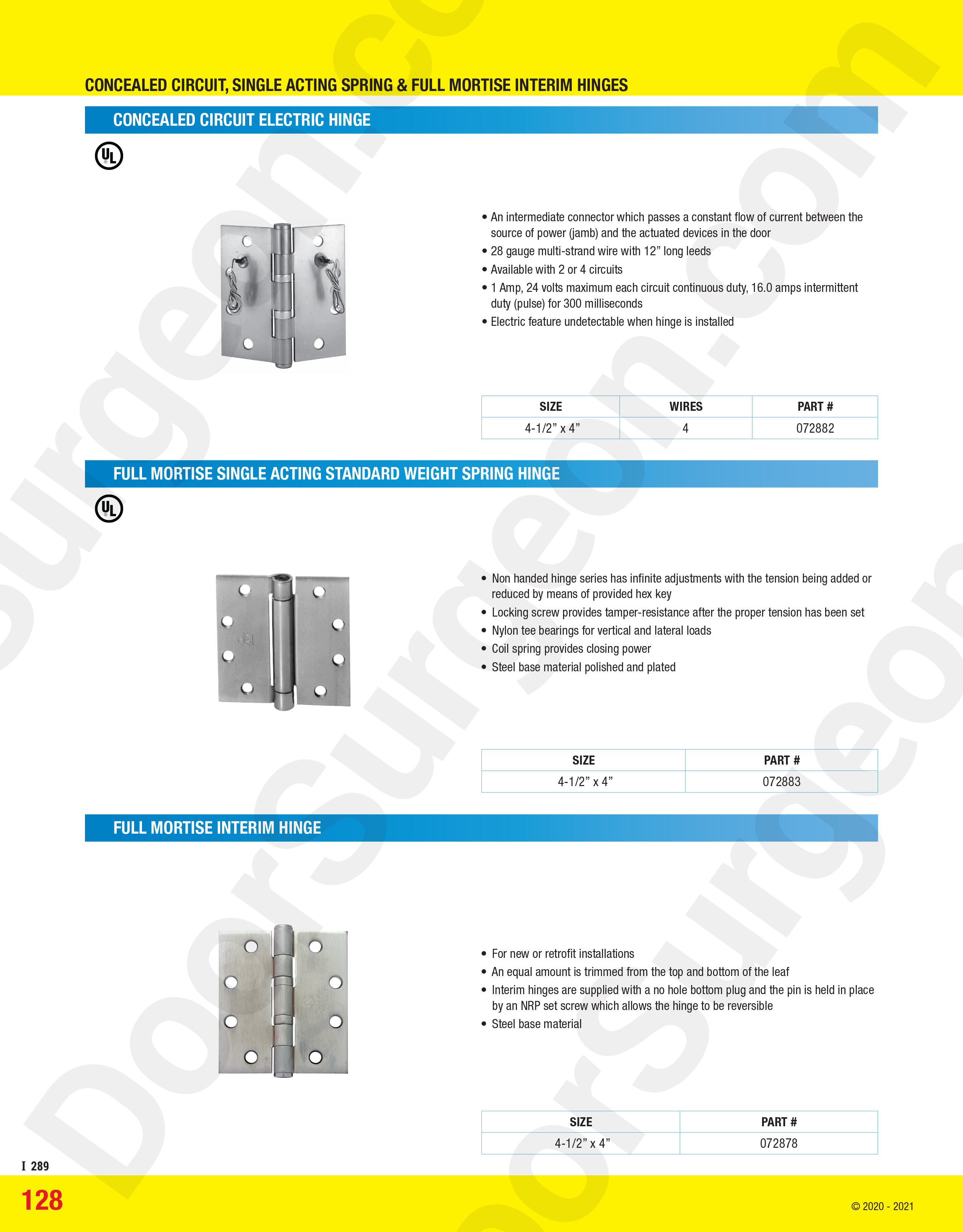Concealed circuit single acting spring and full mortise interim hinges.