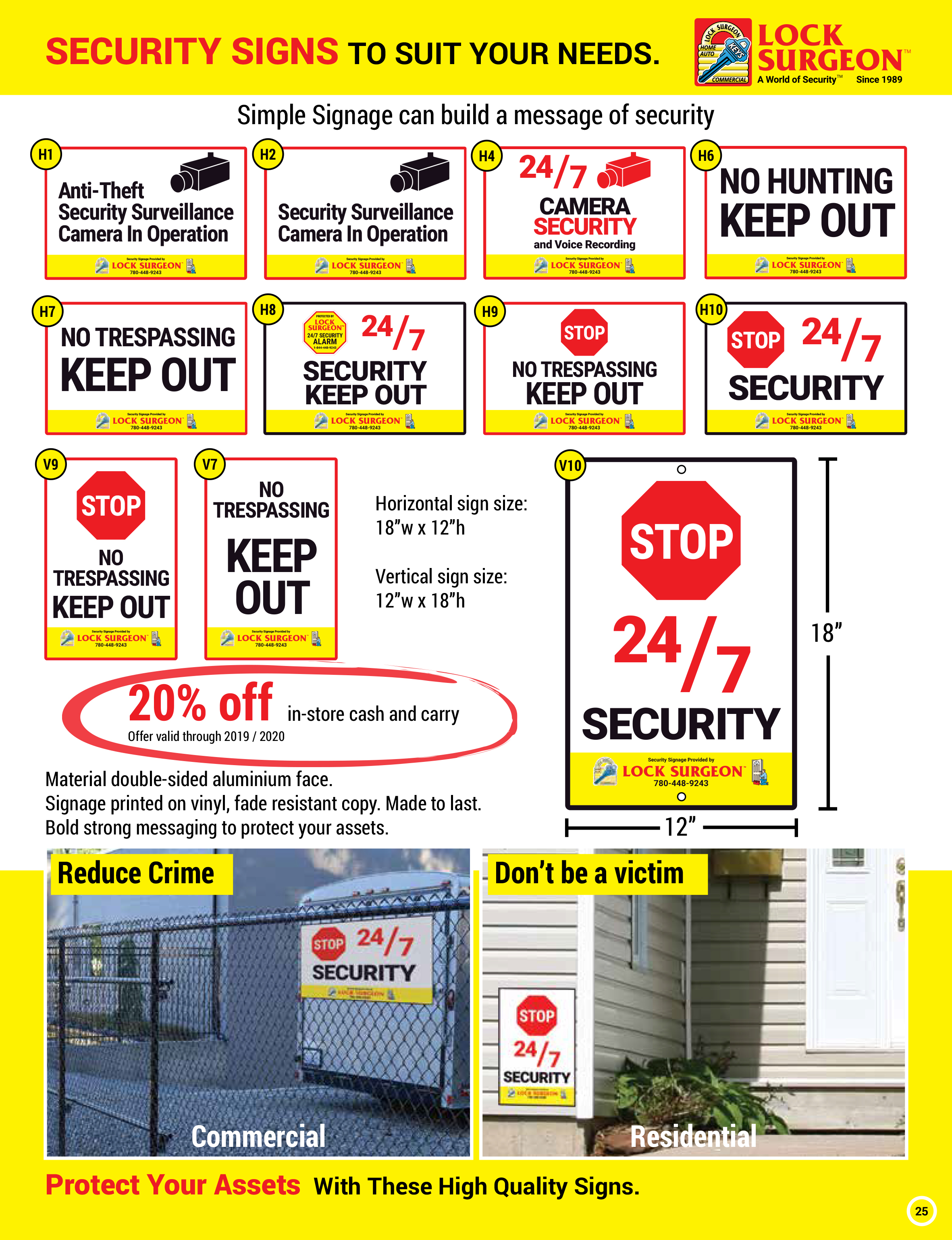 Standard security signage with a variety of messages to protect your assets and ward off criminals.