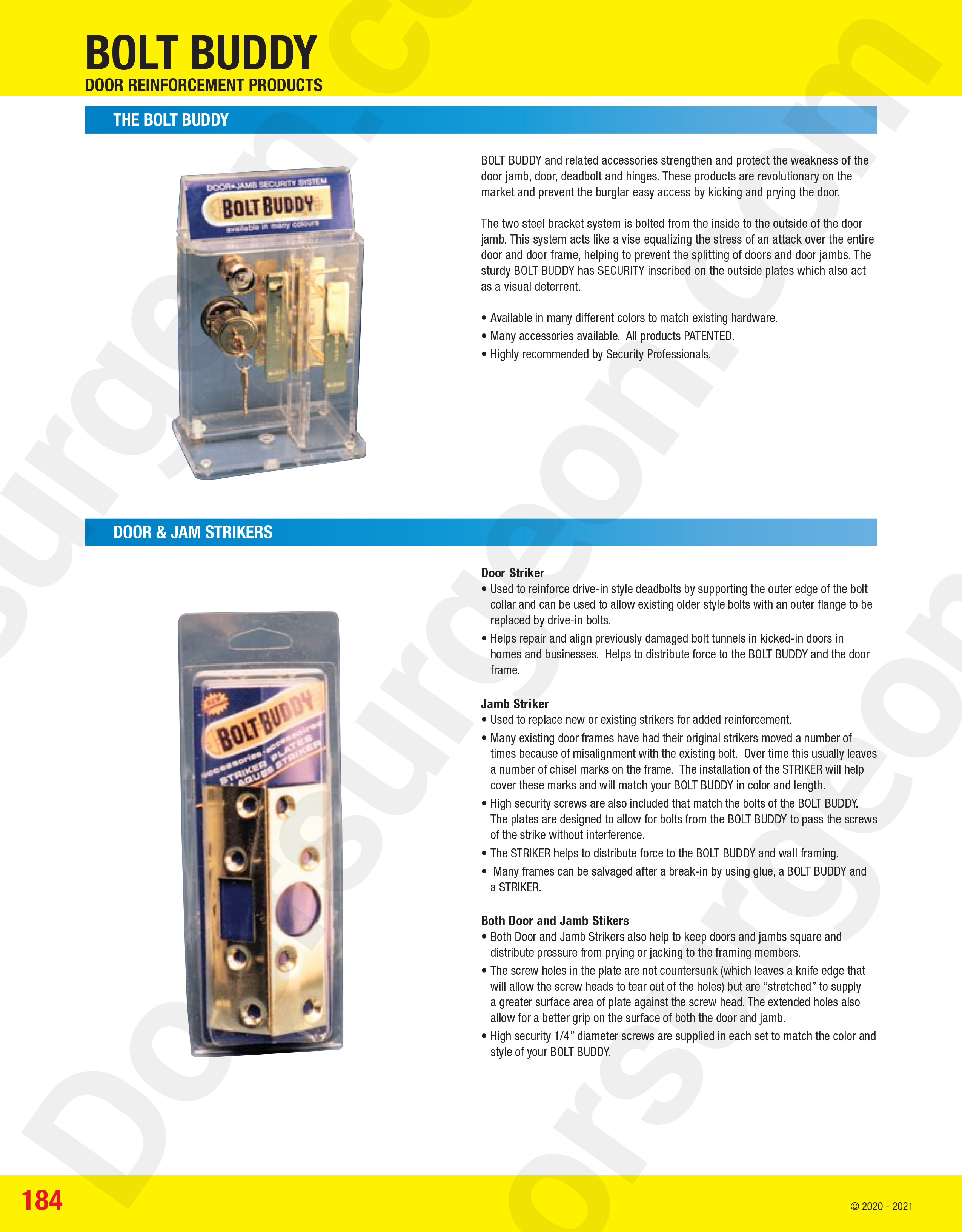 The Bolt Buddy door and jam strikers strengthen and protect weakness of the door jamb and deadbolt.